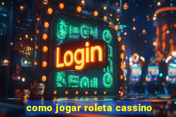 como jogar roleta cassino